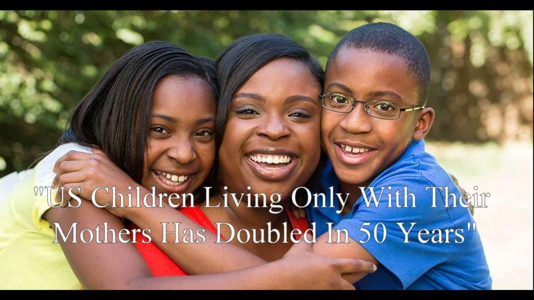 US Children Living Only With Their Mothers Has Doubled