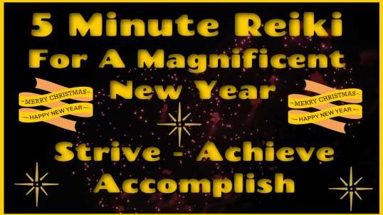 Reiki For A Magnificent New Year / Strive Achieve Accomplish / 5 Min session / Healing Hands Series
