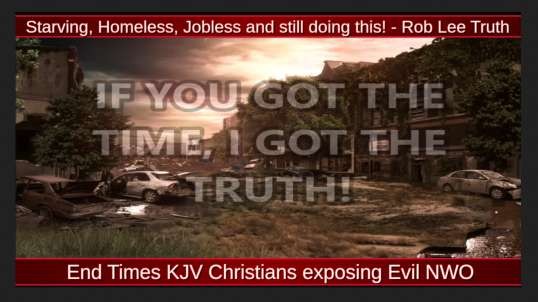 Starving, Homeless, Jobless and still doing this! - Rob Lee Truth