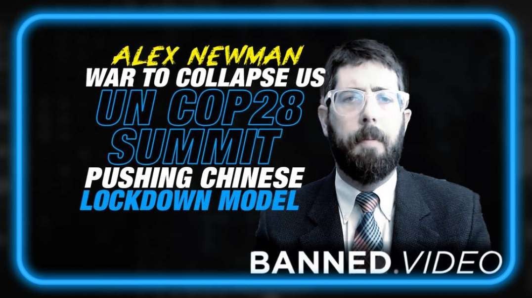 War to Collapse US- Chinese Lockdown Model Being Pushed at UN COP28 Summit
