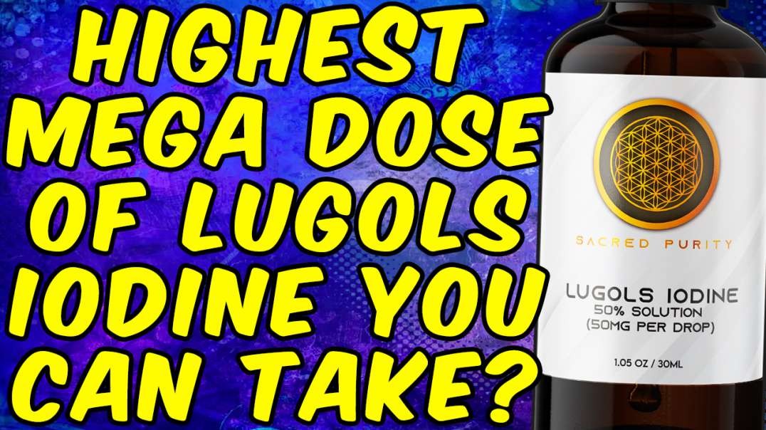 What Is The Maximum Mega Dose Of Lugols Iodine You Can Take?