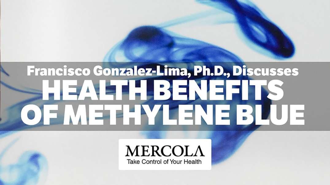 The Surprising Health Benefits of MetThe Surprising Health Benefits of Methylene Blue- Interview with Francisco Gonzalez-Lima, Ph.D., and Dr. Mercola