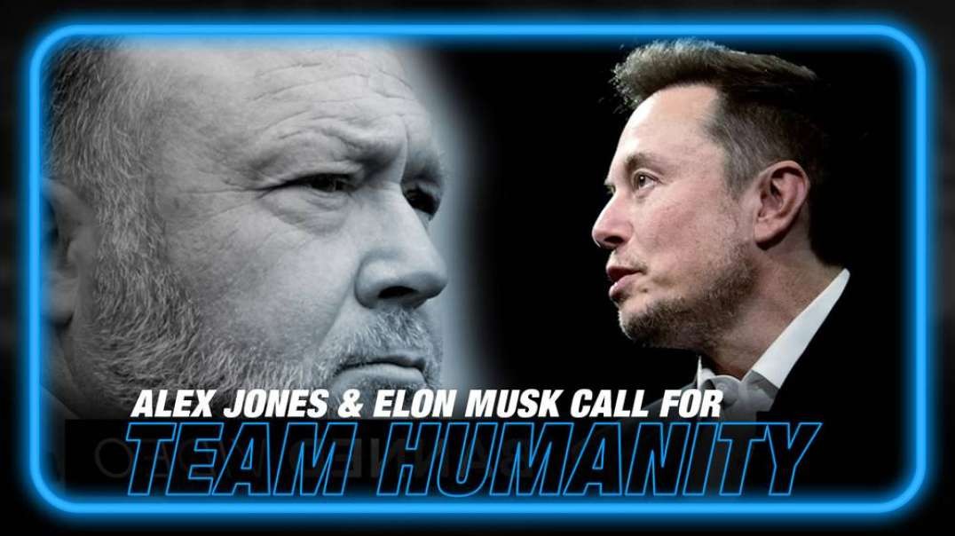 VIDEO- Alex Jones and Elon Musk Call for 'Team Humanity' to Counter the Globalist Depopulation Agenda