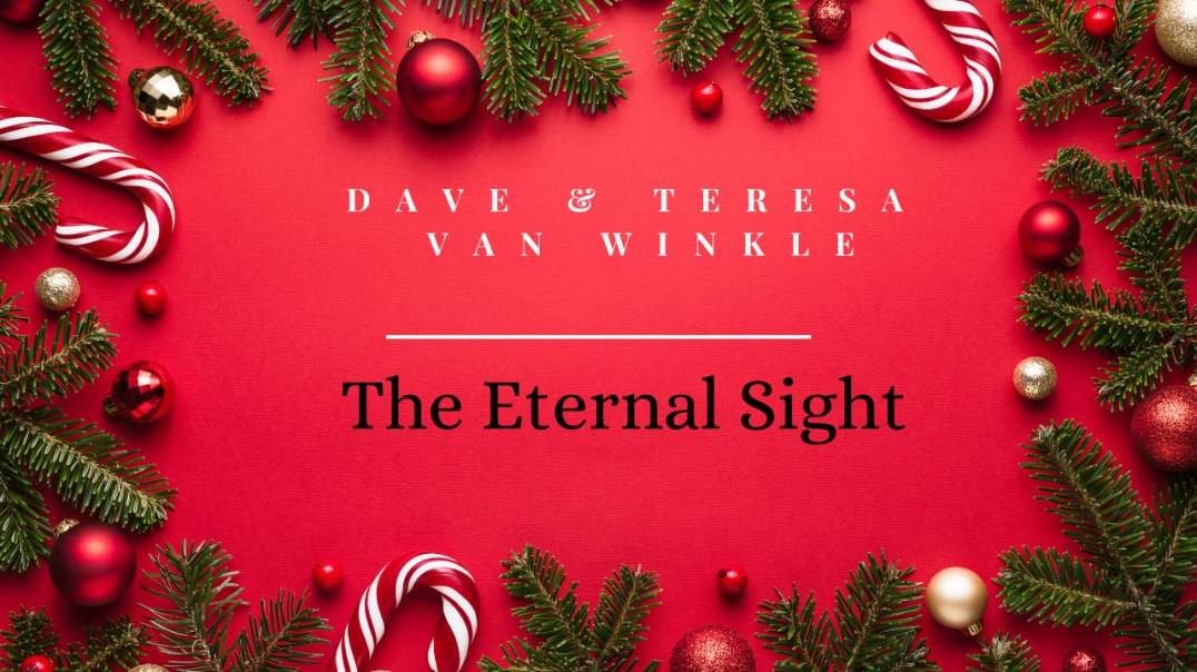 The Eternal Sight   |  Dave & Teresa Van Winkle