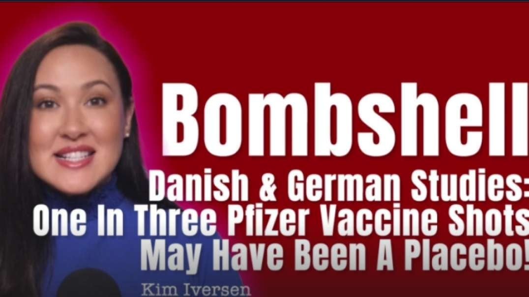 Bombshell Danish  German Studies One In Three Pfizer Vaccine Shots May Have Been A Placebo