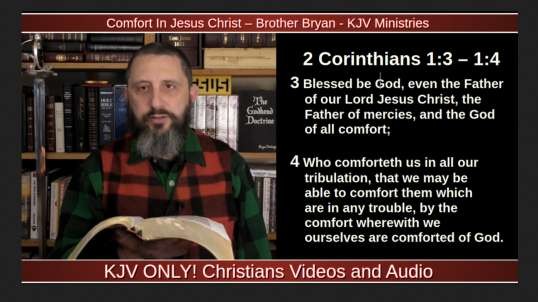 Comfort In Jesus Christ – Brother Bryan - KJV Ministries