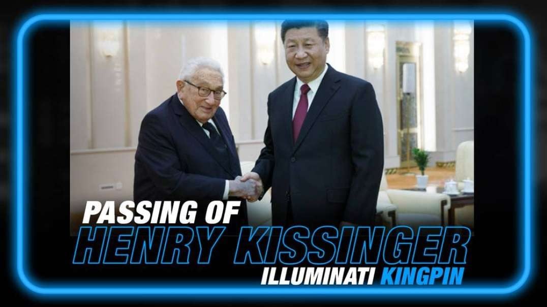 Passing of an Illuminati Kingpin - Henry Kissinger
