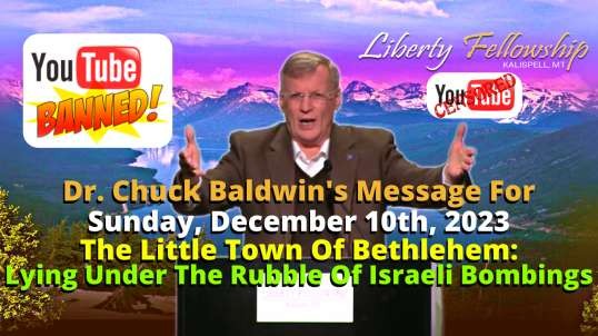 The Little Town Of Bethlehem: Lying Under The Rubble Of Israeli Bombings - By Dr. Chuck Baldwin - Sunday, December 10th, 2023 (Message)