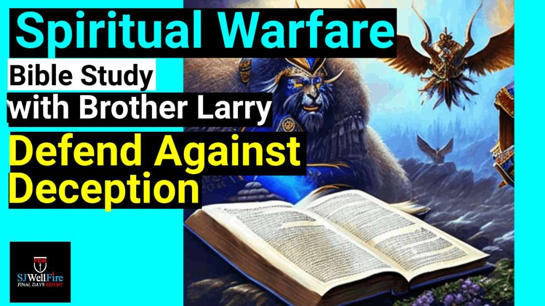 Defend against Deception - Bible Study with Brother Larry