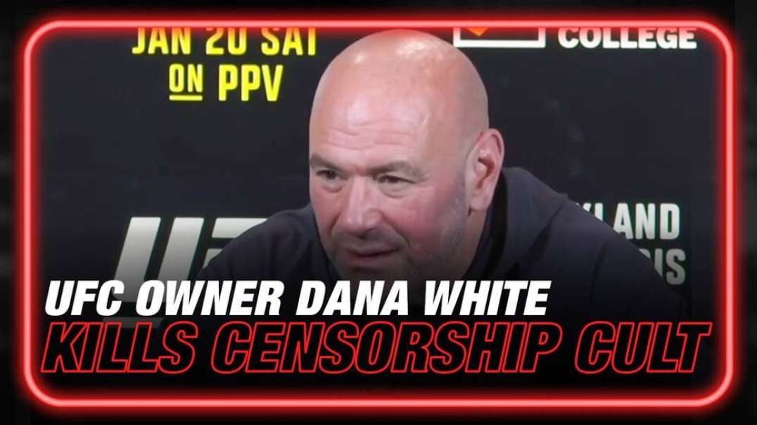 Video- UFC Owner Dana White Kills The Censorship Cult In 2 Minutes