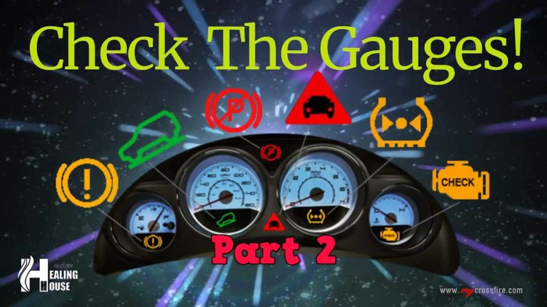 Check The Gauges Part 2 (11 am) | Crossfire Healing House
