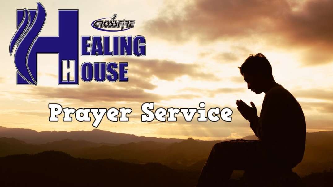 Crossfire Healing House | Weekly Online Prayer Service 1/9/24