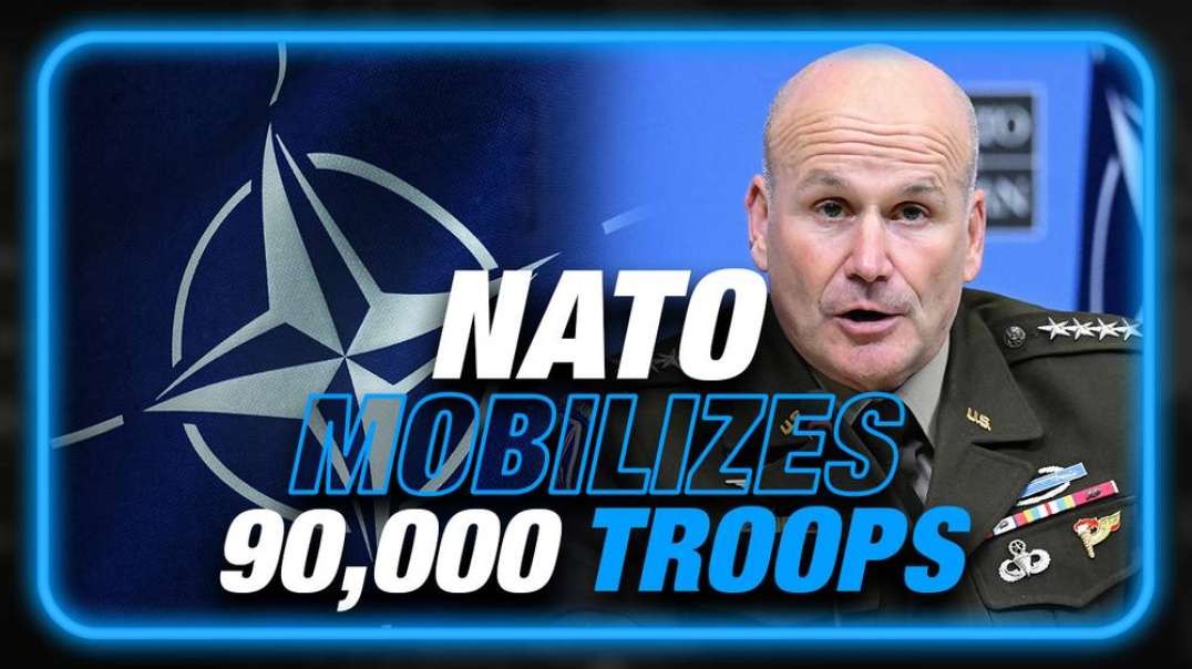 BREAKING: NATO Officially Mobilizes 90,000 Troops To Prepare For War With Russia, Warns Jack Posobiec