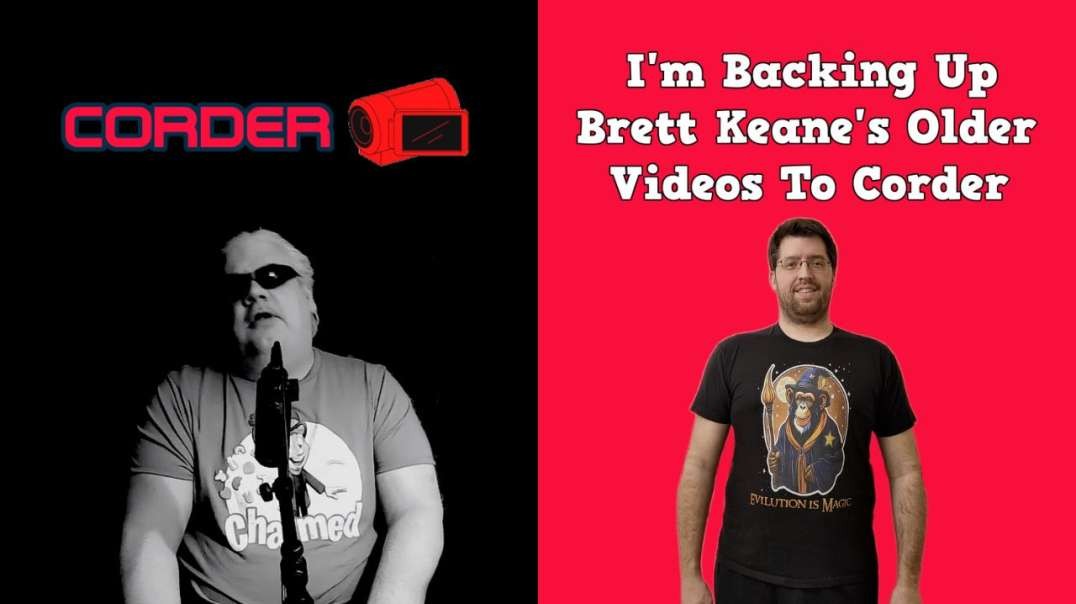 I'm Backing Up Brett Keane's Older Videos To Corder!