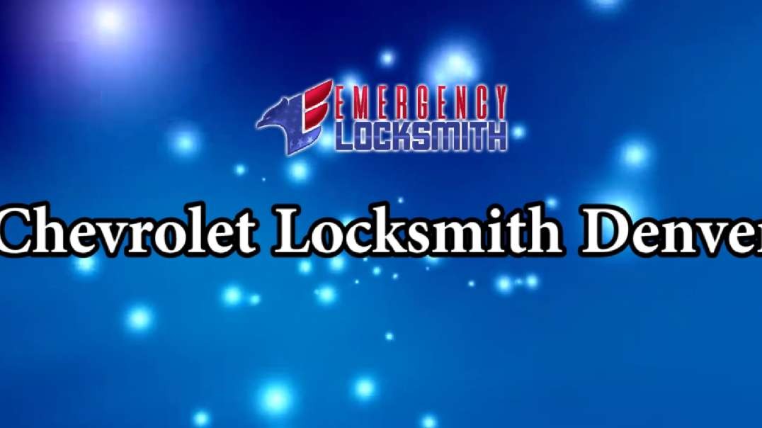 Chevrolet Locksmith Denver | Emergency Locksmith
