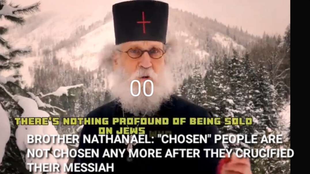 Brother Nathanael: "Chosen" people are not chosen any more after they crucified their Messiah