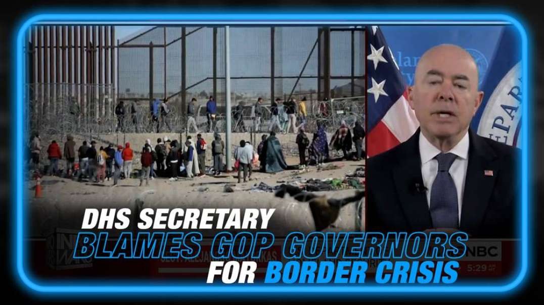 NEXT-LEVEL GASLIGHTING- Biden DHS Secretary Blames GOP Governors for Human Trafficking Border Crisis