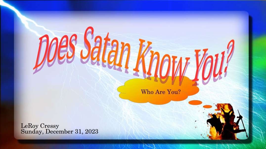 2023-12-31 Does Satan Know You?