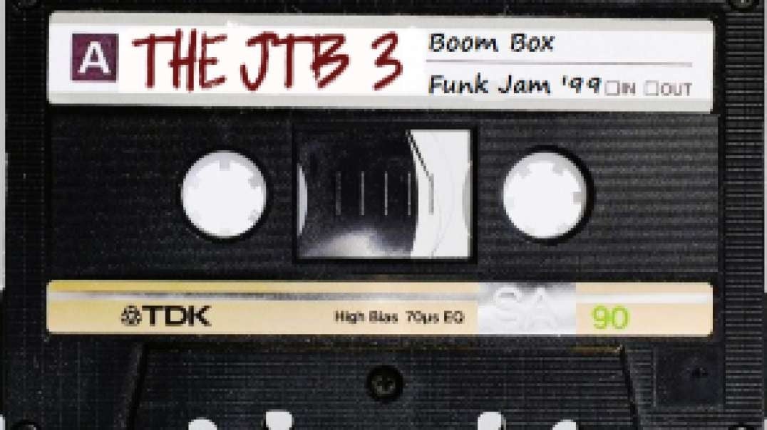 THE JTB 3 - Boom Box Funk Jam '99