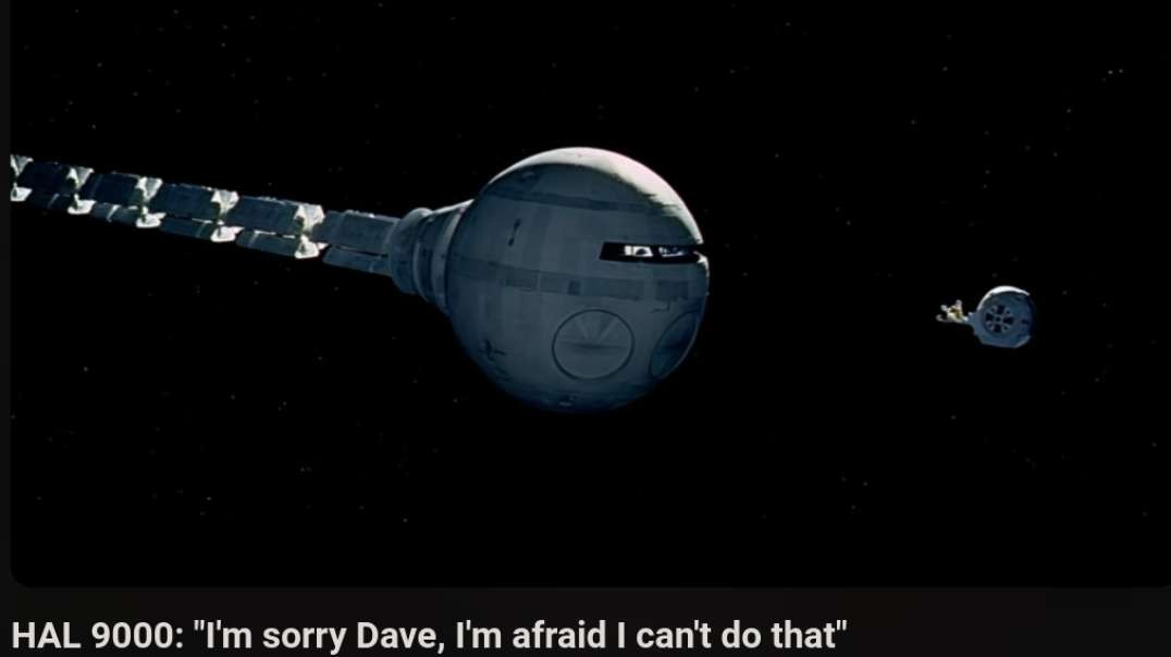 HAL 9000: Im sorry Dave- Im afraid I cant do that