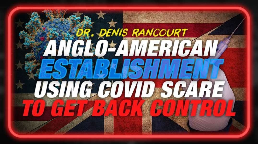 Anglo-American Establishment Using COVID Scare To Get World Back Under Their Control