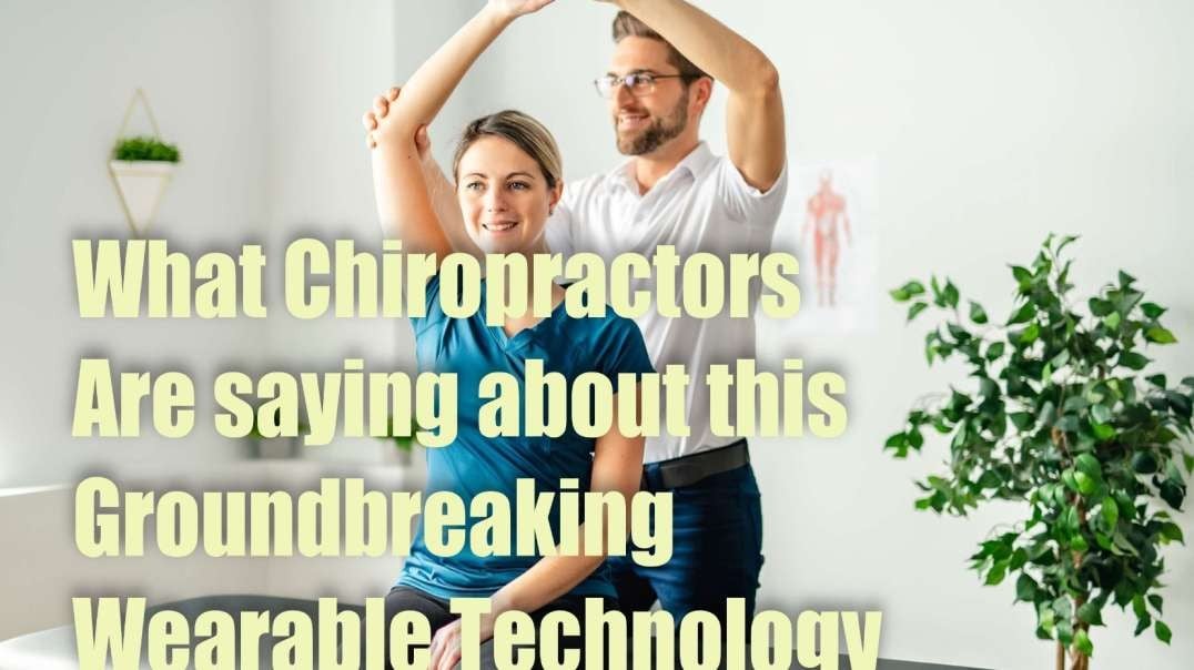 What Chiropractors Are saying about this Groundbreaking Wearable Technology