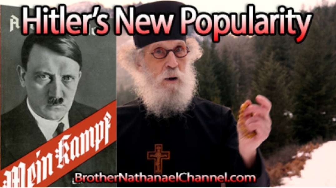 Bro Nathanael - Hitler's New Popularity - AH Was The Good Guy, Jan 3, 2023