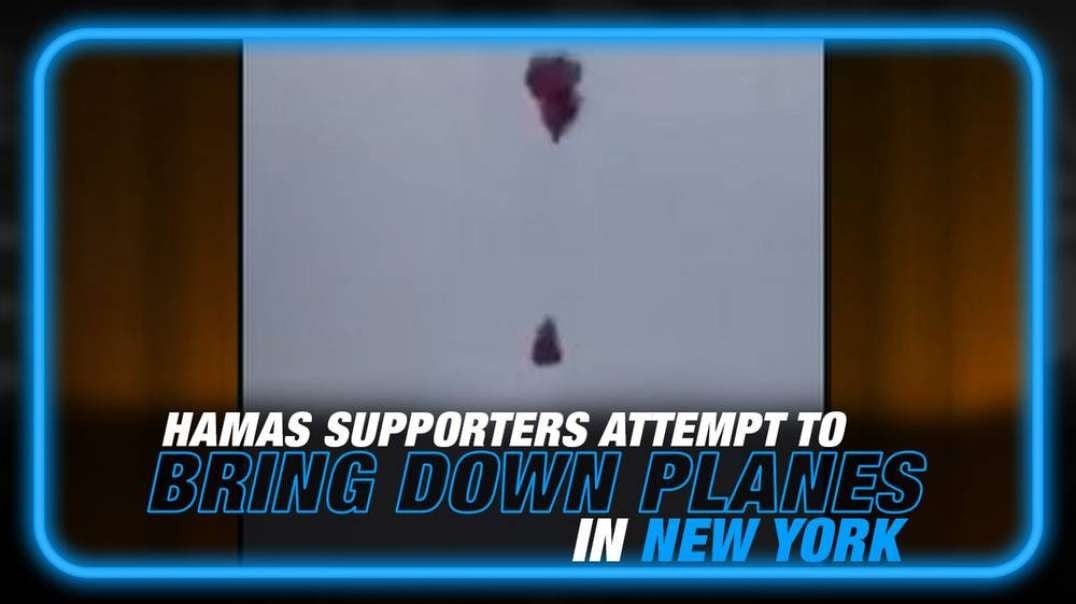 Pro-Hamas Supporters Attempt to Bring Down Airplanes in NY, MSM Spins it as 'Only Being Balloons'