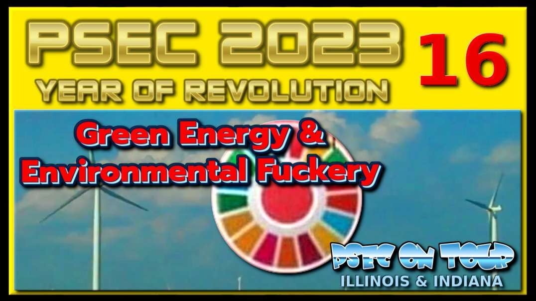 PSEC - 2023 - PSEC ON TOUR - Illinois & Indiana | SEC16 - Green Energy & Environmental Fuckery | 432hz [hd 720p]