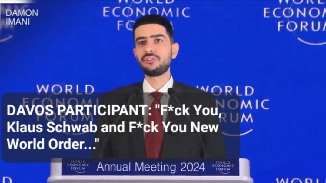 DAVOS PARTICIPANT TO SCHWAB & others: GO F*CK YOURSELF!