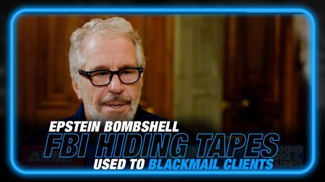 Epstein Bombshell- Forget the Client List, the FBI is Hiding Thousands of Video Tapes Used to Blackmail Epstein's Twisted Clients