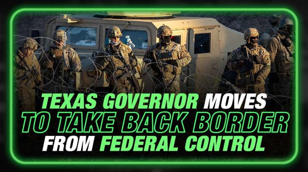 Texas Governor Moves To Take Back Border From Federal Control