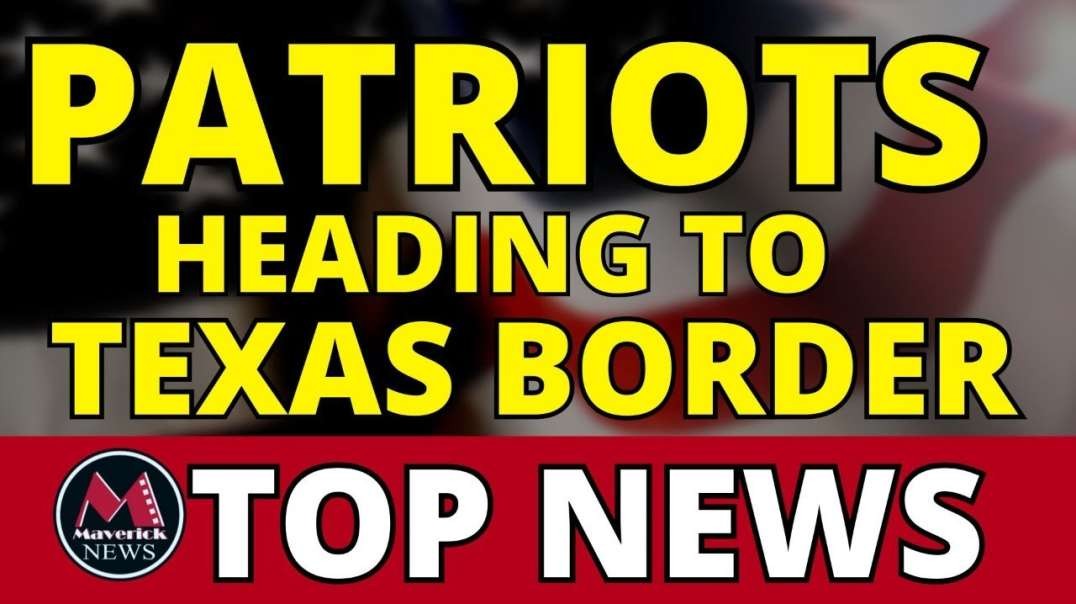 Texas Border Convoy - Patriots On The Way - Maverick News with SOUP MAMA