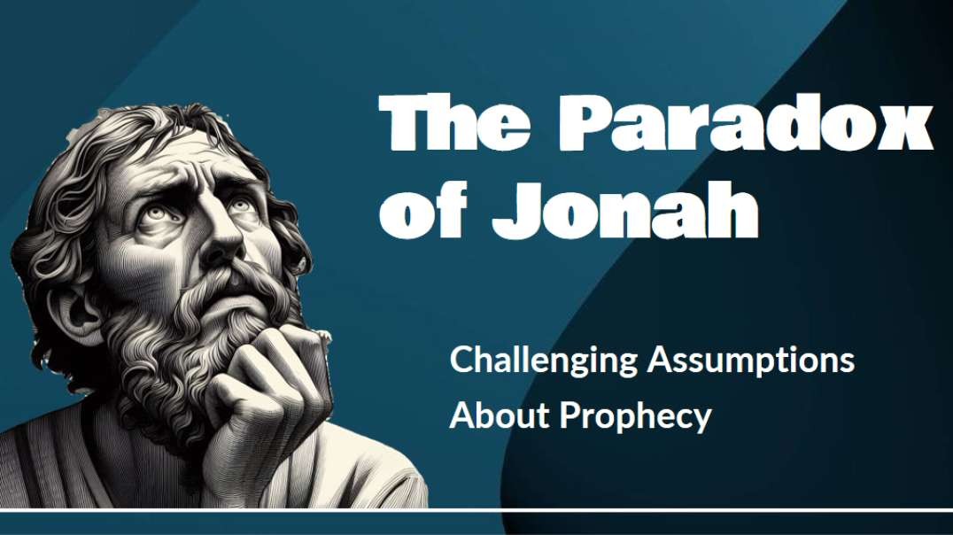 The Paradox of Jonah - Challenging Assumptions About Biblical Prophecy