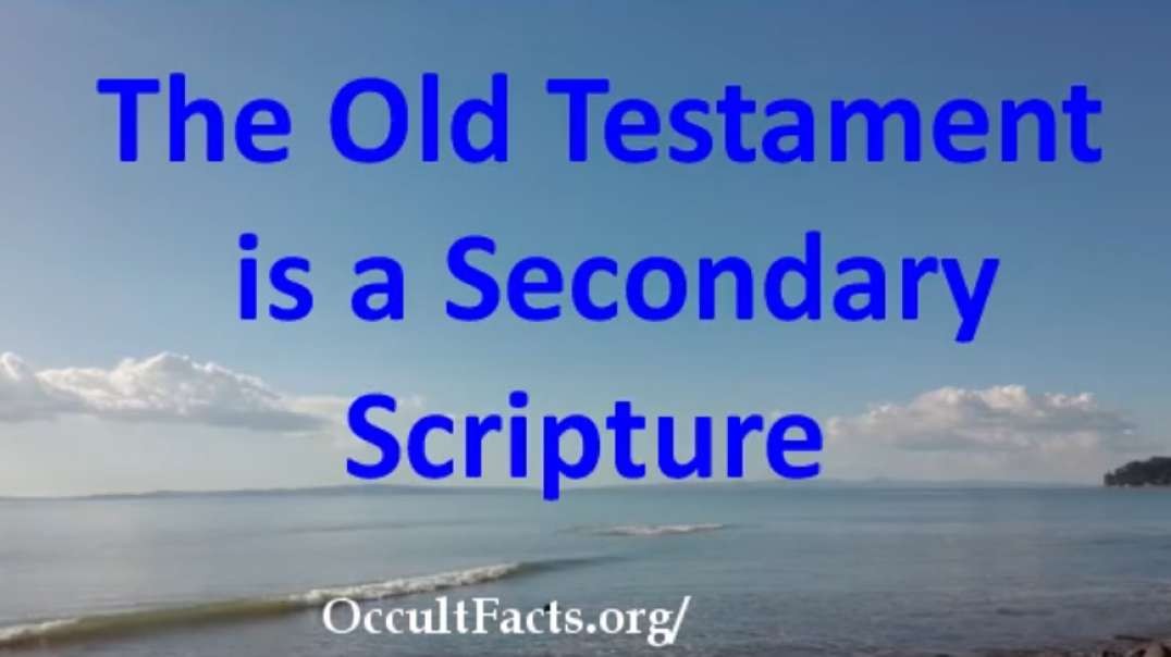 The Old Testament is a Secondary Scripture.mp4
