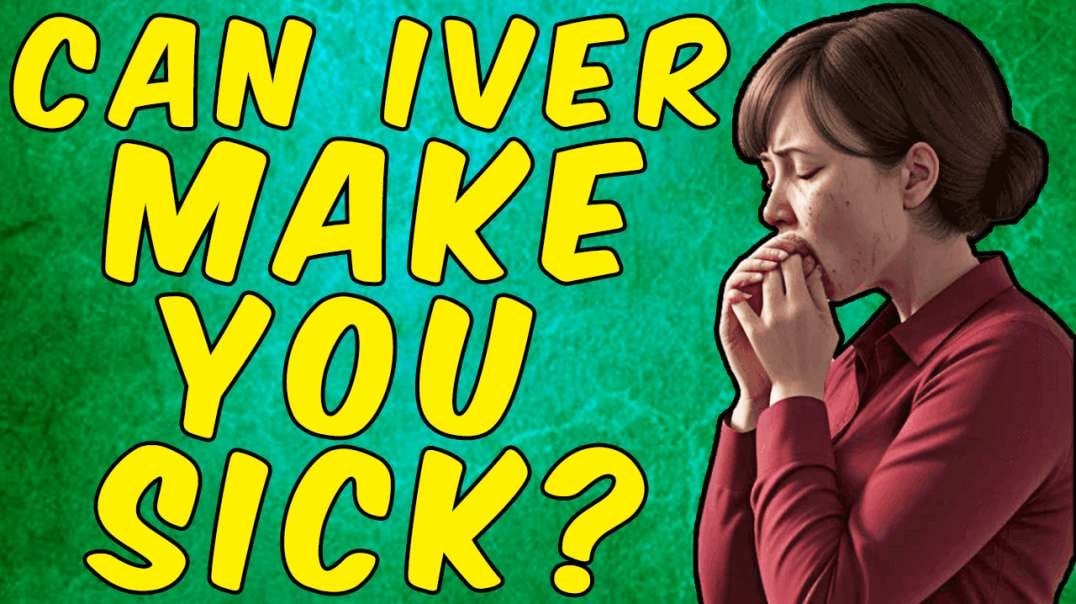 Can Ivermectin Make You SICK?