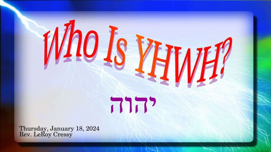 2024-01-18 Who Is YHWH? 1080P
