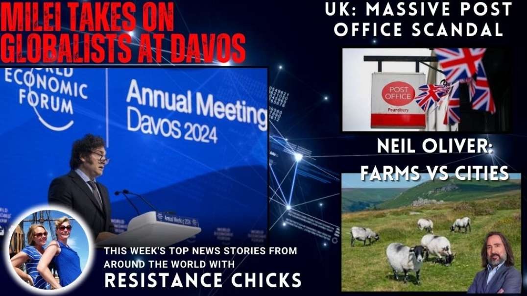 UK: Massive Post Scandal; Milei Takes on Globalists; Neil Oliver: Farms Vs Cities 1/21/24