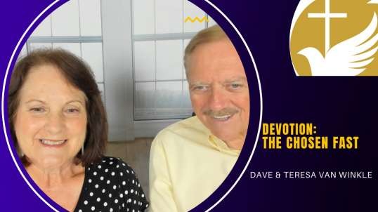 Devotion: The Power of Fasting  | Dave & Teresa Van Winkle