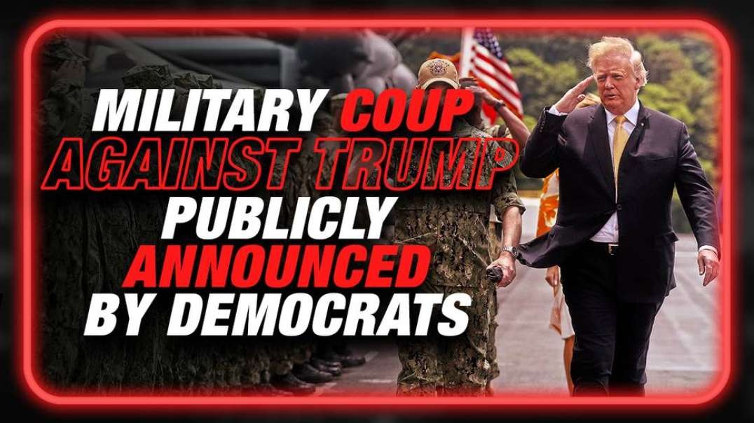 VIDEO- Military Coup Against Trump Publicly Announced By Desperate Democrat Leaders
