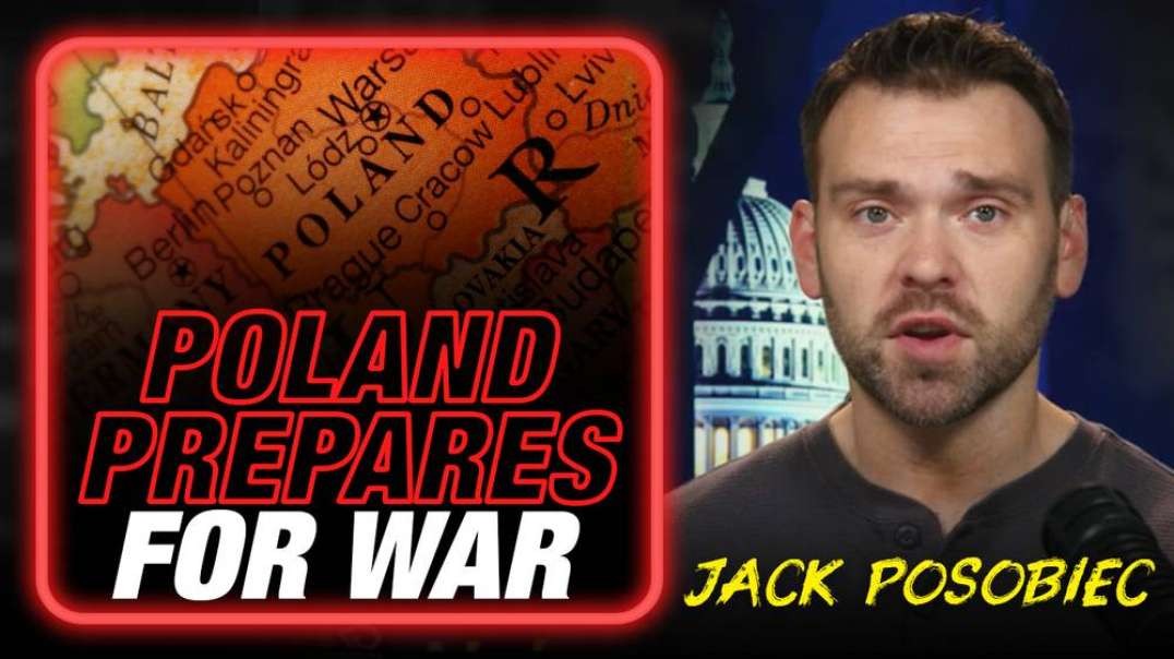 EXCLUSIVE- Poland Prepares For War With Russia As Globalists Expand Ukraine War, Jack Posobiec Warns