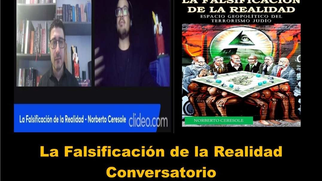 LA FALSIFICACIÓN DE LA REALIDAD - CONVERSATORIO
