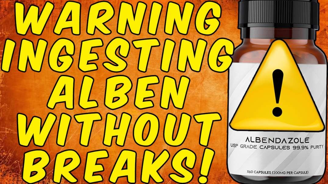 WARNING DO NOT INGEST ALBENDAZOLE DAILY WITHOUT BREAKS!