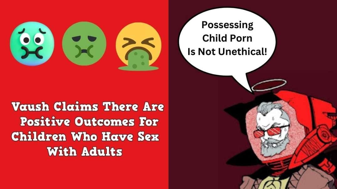 Vaush Claims There Are Positive Outcomes For Children Who Have Sex With Adults