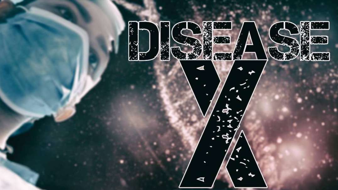 Disease X- A Secret Weapon For A New World Order