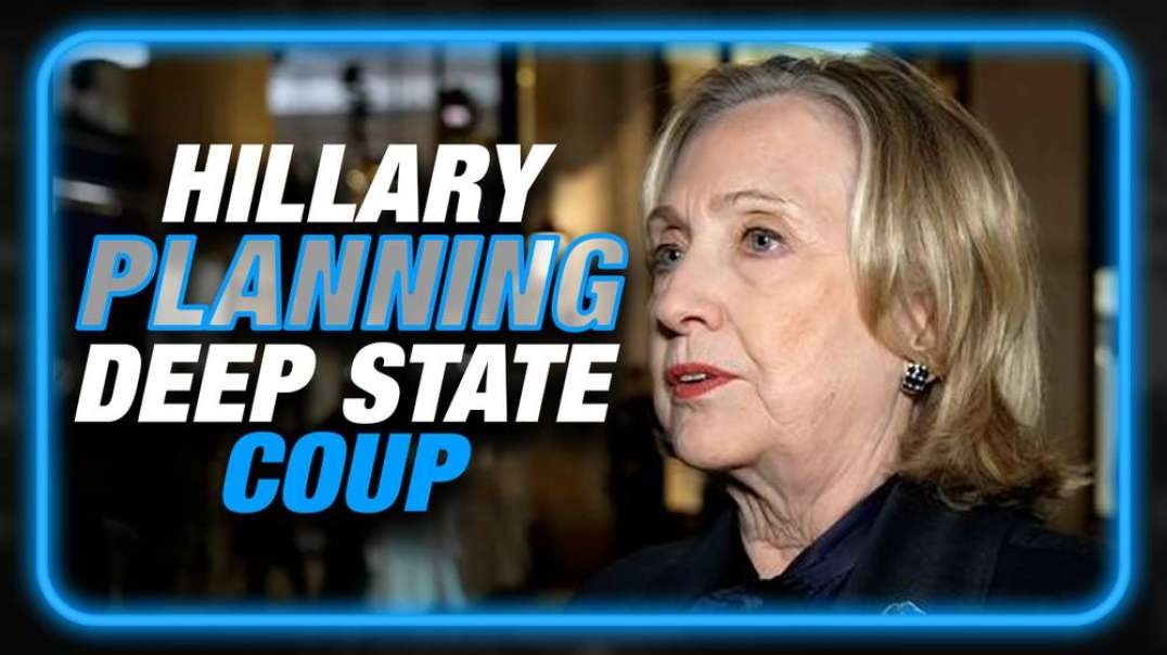 Hillary Already Planning Deep State Coup If Trump Wins 2024