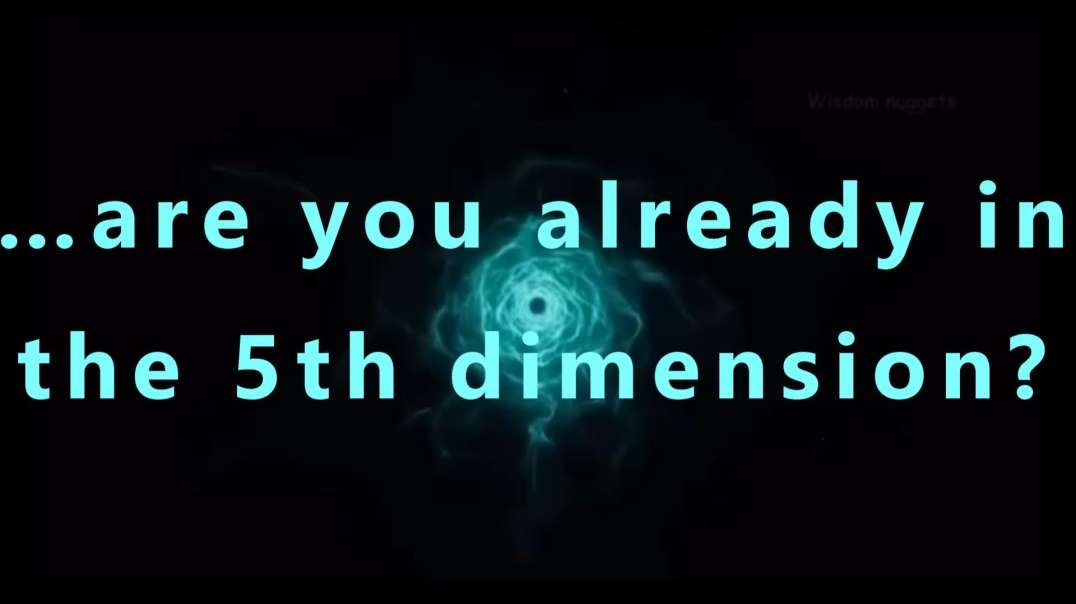 …are you already in the 5th dimension?