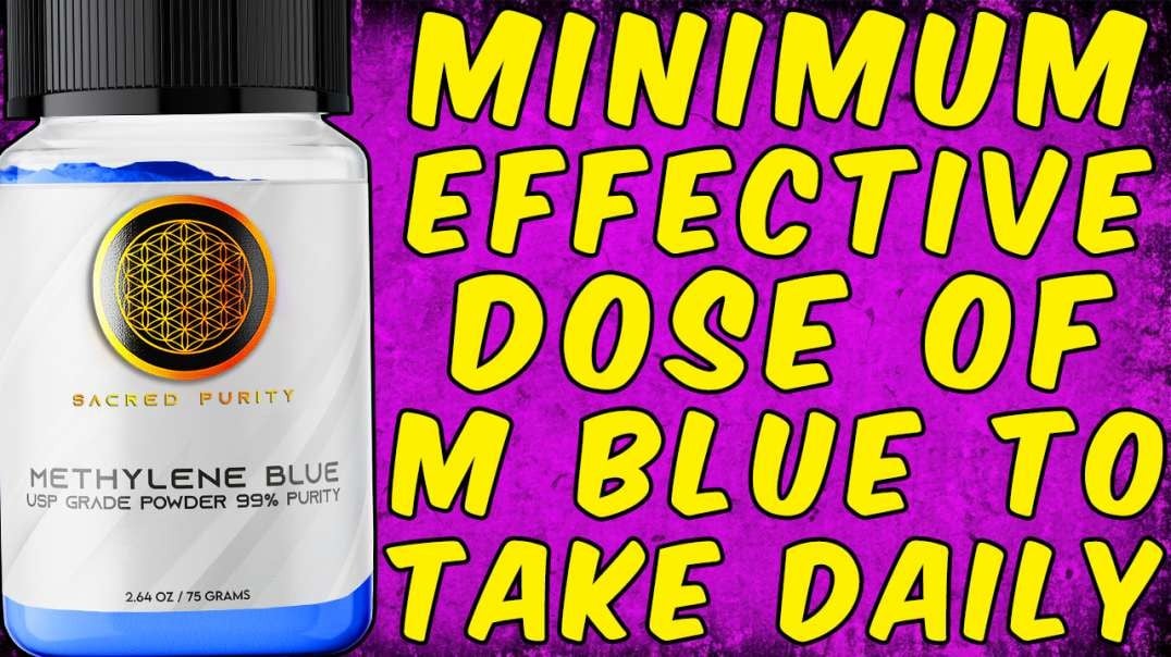 The Minimum Effective Dose Of METHYLENE BLUE YOU NEED To Take DAILY!