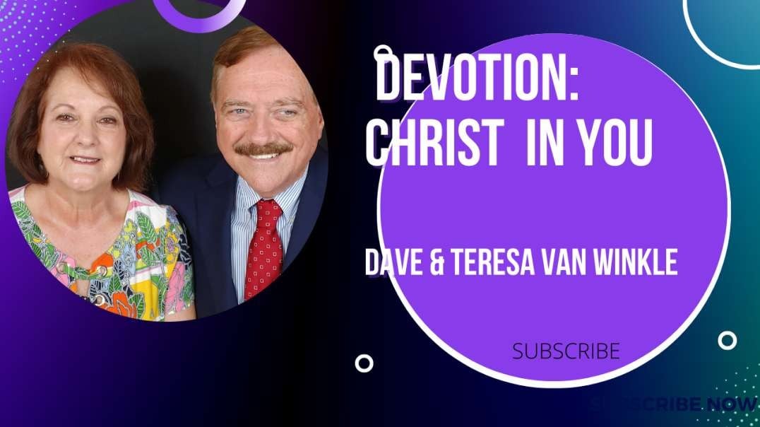 Devotion: Christ In You   |   Dave & Teresa Van Winkle