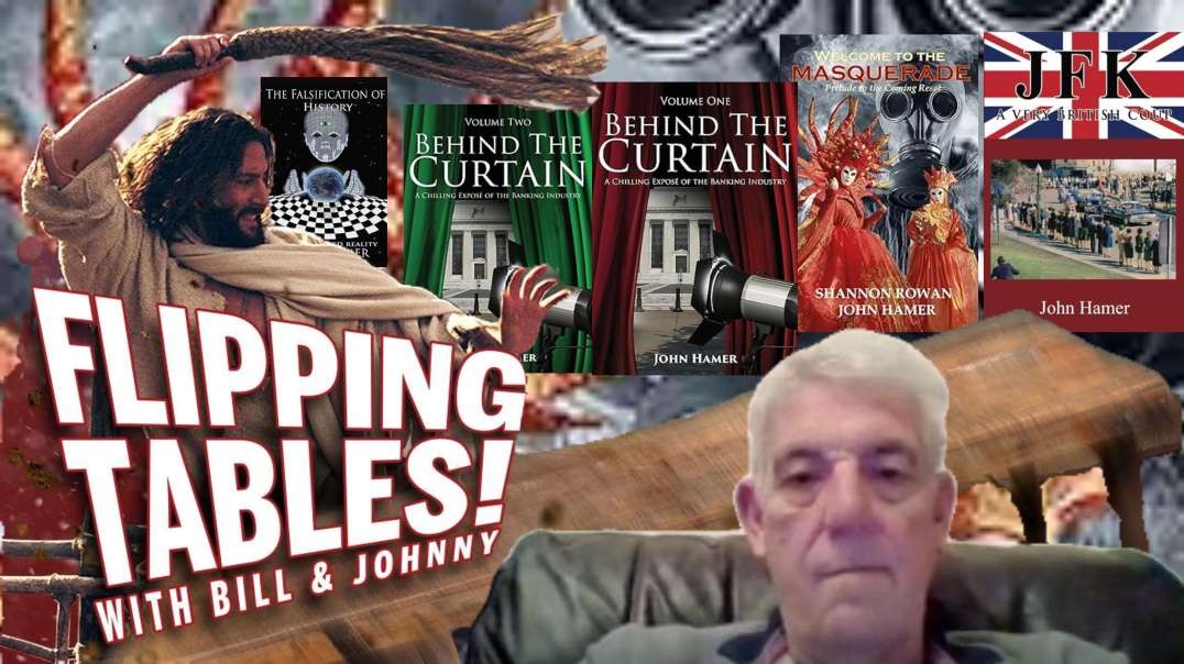 Bill & Johnny Flipping Tables: The Falsification of Current Events with John Hamer